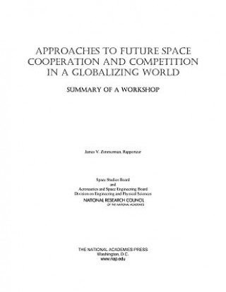 Książka Approaches to Future Space Cooperation and Competition in a Globalizing World Space Studies Board