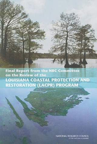 Książka Final Report from the NRC Committee on the Review of the Louisiana Coastal Protection and Restoration (LACPR) Program Committee on the Review of the Louisiana Coastal Protection and Restoration (LACPR) Program