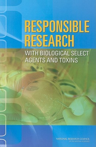 Livre Responsible Research with Biological Select Agents and Toxins Committee on Laboratory Security and Personnel Reliability Assurance Systems for Laboratories Conducting Research on Biological Select Agents and Toxi