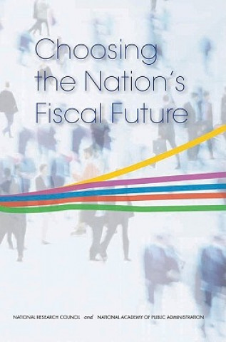 Книга Choosing the Nation's Fiscal Future Division of Behavioral and Social Sciences and Education