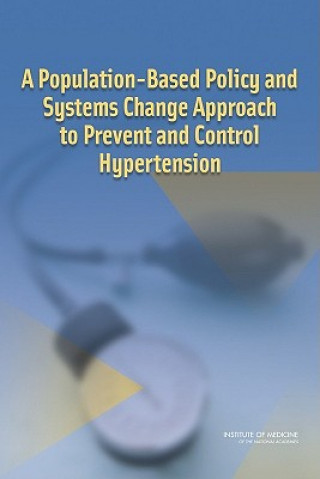 Könyv Population-Based Policy and Systems Change Approach to Prevent and Control Hypertension Committee on Public Health Priorities to Reduce and Control Hypertension