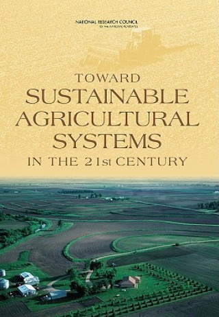 Knjiga Toward Sustainable Agricultural Systems in the 21st Century Committee on Twenty-First Century Systems Agriculture