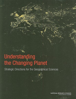 Carte Understanding the Changing Planet Committee on Strategic Directions for the Geographical Sciences in the Next Decade