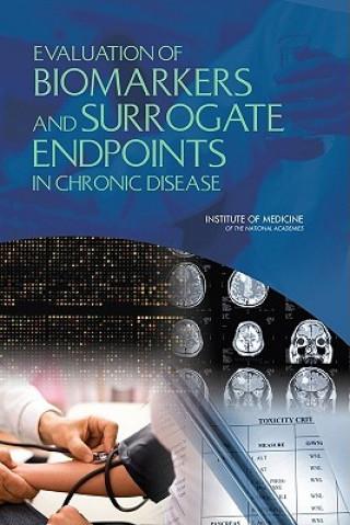 Könyv Evaluation of Biomarkers and Surrogate Endpoints in Chronic Disease Committee on Qualifications of Biomarkers and Surrogate Endpoints in Chronic Disease