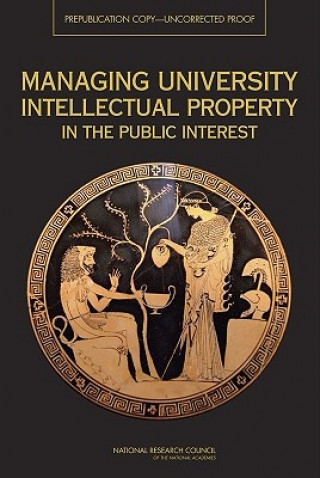 Carte Managing University Intellectual Property in the Public Interest Committee on Management of University Intellectual Property: Lessons from a Generation of Experience