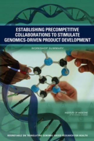 Könyv Establishing Precompetitive Collaborations to Stimulate Genomics-Driven Product Development Roundtable on Translating Genomic-Based Research on Health