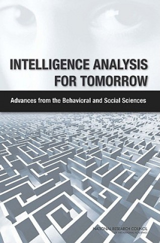 Könyv Intelligence Analysis for Tomorrow Committee on Behavioral and Social Science Research to Improve Intelligence Analysis for National Security