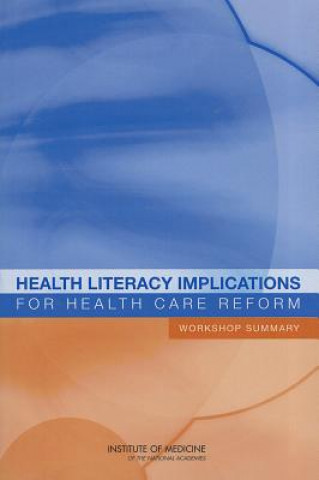 Buch Health Literacy Implications for Health Care Reform Roundtable on Health Literacy