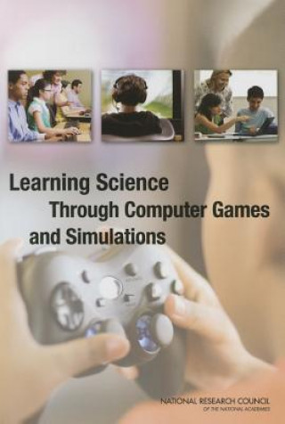 Książka Learning Science Through Computer Games and Simulations Committee on Science Learning: Computer Games