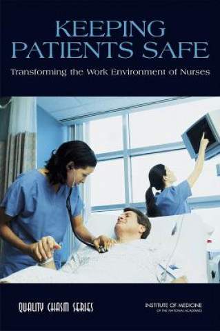 Kniha Keeping Patients Safe Committee on the Work Environment for Nurses and Patient Safety