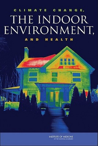 Kniha Climate Change, the Indoor Environment, and Health Committee on the Effect of Climate Change on Indoor Air Quality and Public Health