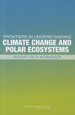 Kniha Frontiers in Understanding Climate Change and Polar Ecosystems Committee for the Workshop on Frontiers in Understanding Climate Change and Polar Ecosystems