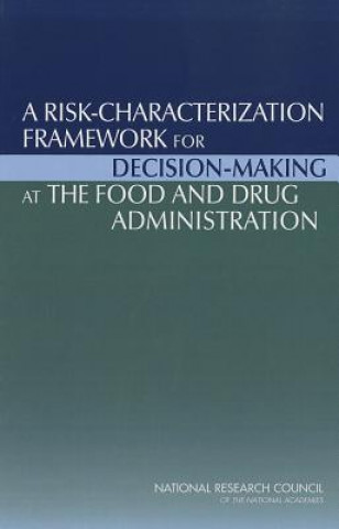 Książka Risk-Characterization Framework for Decision-Making at the Food and Drug Administration Committee on Ranking FDA Product Categories Based on Health Consequences