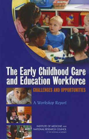 Könyv Early Childhood Care and Education Workforce Committee on Early Childhood Care and Education Workforce: A Workshop