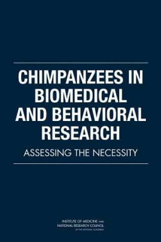 Kniha Chimpanzees in Biomedical and Behavioral Research Committee on the Use of Chimpanzees in Biomedical and Behavioral Research