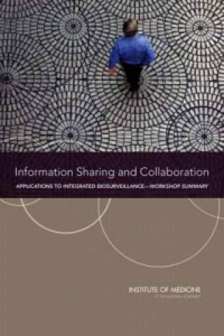 Knjiga Information Sharing and Collaboration Planning Committee on Information-Sharing Models and Guidelines for Collaboration: Applications to an Integrated One Health Biosurveillance Strategy-A