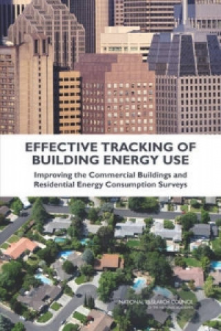 Kniha Effective Tracking of Building Energy Use Panel on Redesigning the Commercial Buildings and Residential Energy Consumption Surveys of the Energy Information Administration