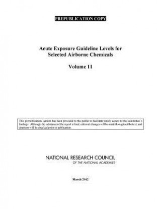 Kniha Acute Exposure Guideline Levels for Selected Airborne Chemicals Committee on Acute Exposure Guideline Levels