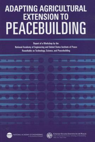 Kniha Adapting Agricultural Extension to Peacebuilding National Academy of Engineering