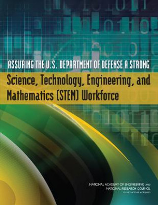 Книга Assuring the U.S. Department of Defense a Strong Science, Technology, Engineering, and Mathematics (STEM) Workforce Committee on Science
