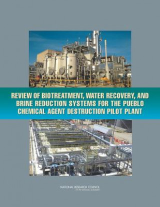 Knjiga Review of Biotreatment, Water Recovery, and Brine Reduction Systems for the Pueblo Chemical Agent Destruction Pilot Plant Committee on Review of Biotreatment