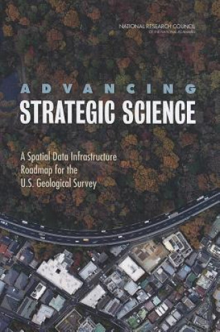 Книга Advancing Strategic Science Committee on Spatial Data Enabling USG Strategic Science in the 21st Century