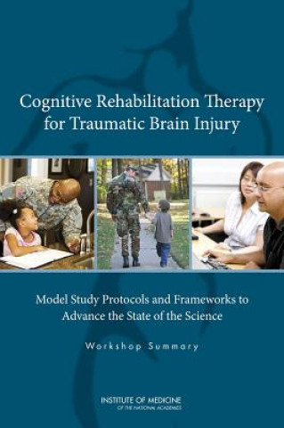 Könyv Cognitive Rehabilitation Therapy for Traumatic Brain Injury Board on the Health of Select Populations