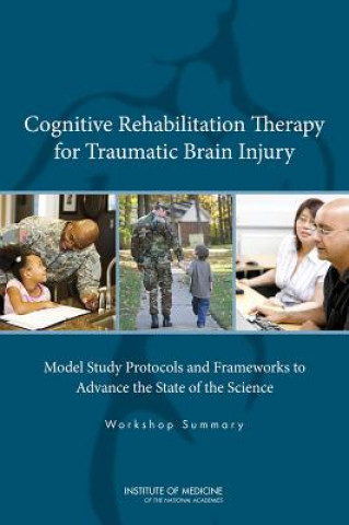 Książka Cognitive Rehabilitation Therapy for Traumatic Brain Injury Board on the Health of Select Populations