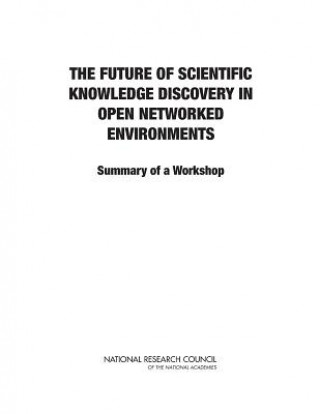 Carte Future of Scientific Knowledge Discovery in Open Networked Environments Board on Research Data and Information