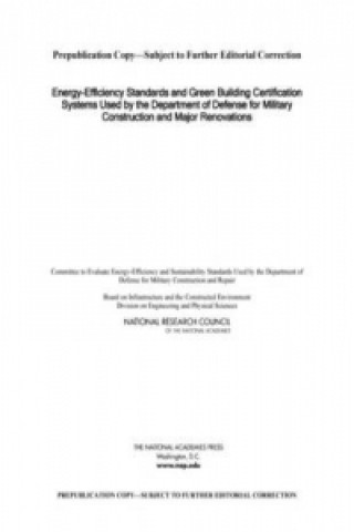 Kniha Energy-Efficiency Standards and Green Building Certification Systems Used by the Department of Defense for Military Construction and Major Renovations Committee to Evaluate Energy-Efficiency and Sustainability Standards Used by the Department of Defense for Military Construction and Repair