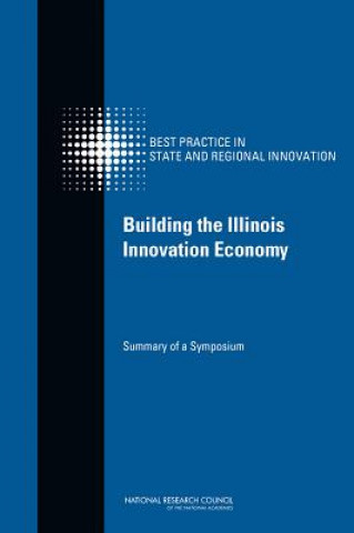 Carte Building the Illinois Innovation Economy Committee on Competing in the 21st Century: Best Practice in State and Regional Innovation Initiatives