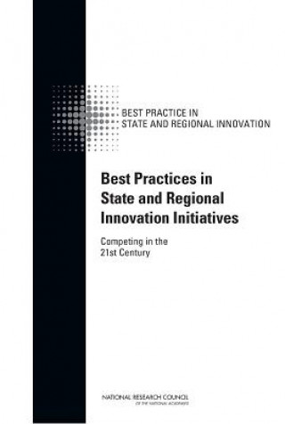 Knjiga Best Practices in State and Regional Innovation Initiatives Committee on Competing in the 21st Century: Best Practice in State and Regional Innovation Initiatives