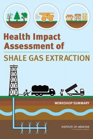 Kniha Health Impact Assessment of Shale Gas Extraction Roundtable on Environmental Health Sciences