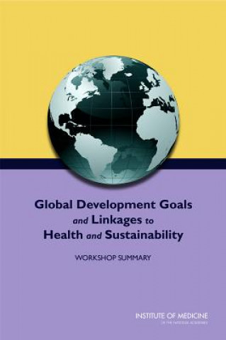 Könyv Global Development Goals and Linkages to Health and Sustainability Roundtable on Environmental Health Sciences