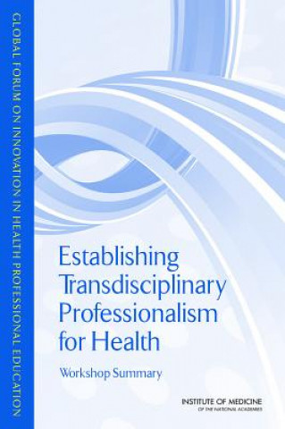 Book Establishing Transdisciplinary Professionalism for Improving Health Outcomes Global Forum on Innovation in Health Professional Education