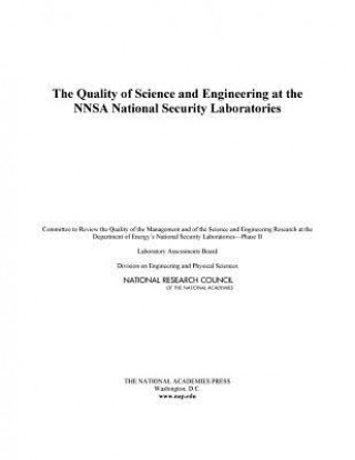 Книга Quality of Science and Engineering at the NNSA National Security Laboratories Committee to Review the Quality of the Management and of the Science and Engineering Research at the Department of Energy's National Security Laborato