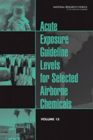 Kniha Acute Exposure Guideline Levels for Selected Airborne Chemicals Committee on Acute Exposure Guideline Levels