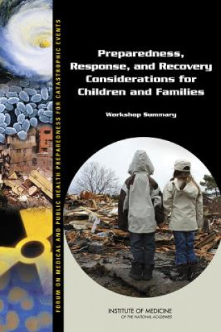 Carte Preparedness, Response, and Recovery Considerations for Children and Families Forum on Medical and Public Health Preparedness for Catastrophic Events