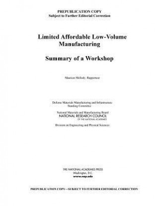Könyv Limited Affordable Low-Volume Manufacturing Defense Materials Manufacturing and Infrastructure Standing Committee