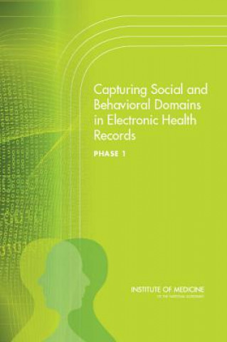 Kniha Capturing Social and Behavioral Domains in Electronic Health Records Committee on the Recommended Social and Behavioral Domains and Measures for Electronic Health Records