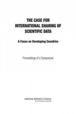 Knjiga Case for International Sharing of Scientific Data Committee on the Case of International Sharing of Scientific Data: A Focus on Developing Countries