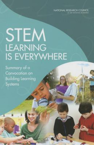 Carte STEM Learning is Everywhere Planning Committee on STEM Learning Is Everywhere: Engaging Schools and Empowering Teachers to Integrate Formal