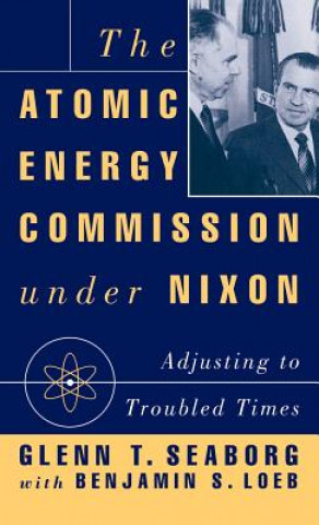 Kniha Atomic Energy Commission under Nixon Glenn T. Seaborg