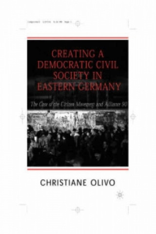 Kniha Creating a Democratic Civil Society in Eastern Germany Christiane Olivo