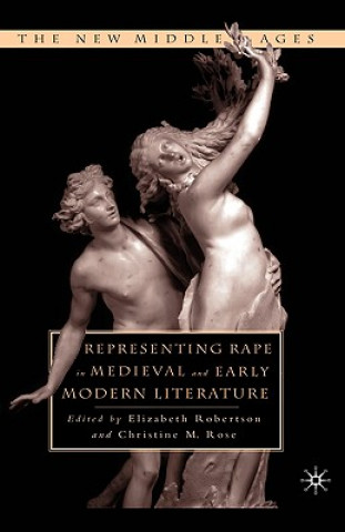 Książka Representing Rape in Medieval and Early Modern Literature C. Rose