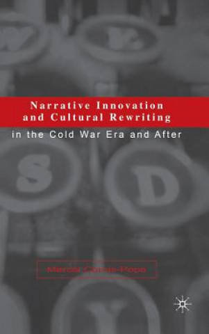 Livre Narrative Innovation and Cultural Rewriting in the Cold War Era and After Marcel Cornis-Pope