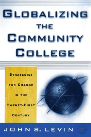 Carte Globalizing the Community College John S. Levin