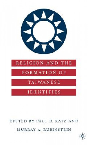 Kniha Religion and the Formation of Taiwanese Identities P. Katz