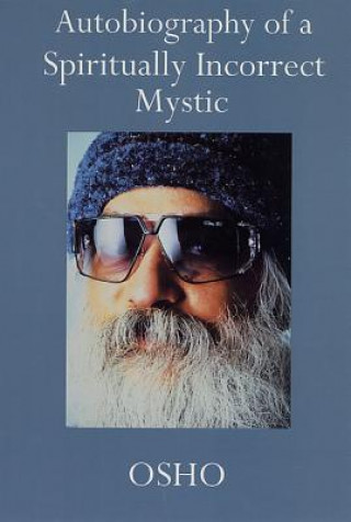 Książka Autobiography of a Spiritually Incorrect Mystic Osho Rajneesh