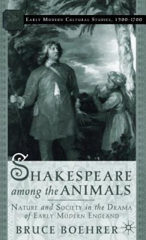 Kniha Shakespeare Among the Animals Bruce Thomas Boehrer